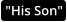 "His Son"