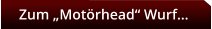 Zum „Motörhead“ Wurf…